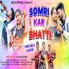 About Somri Kar Bhatti Song